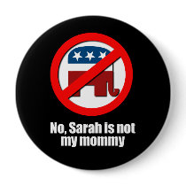 Anti-Republican - Sarah is not my mommy Pins