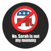 Anti-Republican - Sarah is not my mommy Round Sticker