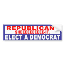 Anti-Republican -   Sheeeeeeeeeee-It bumper stickers