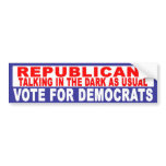 Anti-Republican -  Talking In The Dark Sticker Bumper Sticker