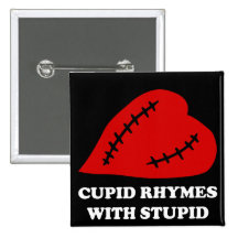 Anti-Valentine's Day: Cupid rhymes with stupid Buttons