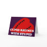Anti-Valentine's Day: Cupid rhymes with stupid Greeting Card