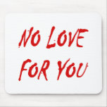 Anti-Valentine's No Love for You mousepads