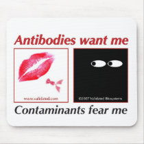Antibodies want me...contaminants fear me. mousepads by Validated_Biosystems Antibodies want me...contaminants fear me. mousepads