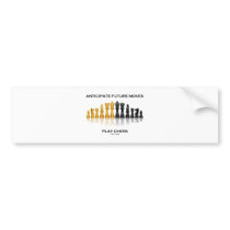Anticipate Future Moves Play Chess (Chess Set) Bumper Stickers