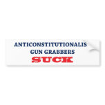Anticonstitutionalist gun grabbers suck bumper stickers