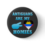 Antiguans are my Homies Pin