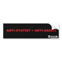 Antistatist=Anti-Sadist Bumper Sticker