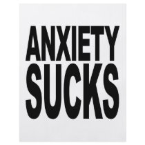 Anxiety Sucks flyers by MyShirtSucks Anxiety Sucks flyers