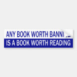 Any Book Worth Banning, Is A Book Worth Reading Bumper Stickers