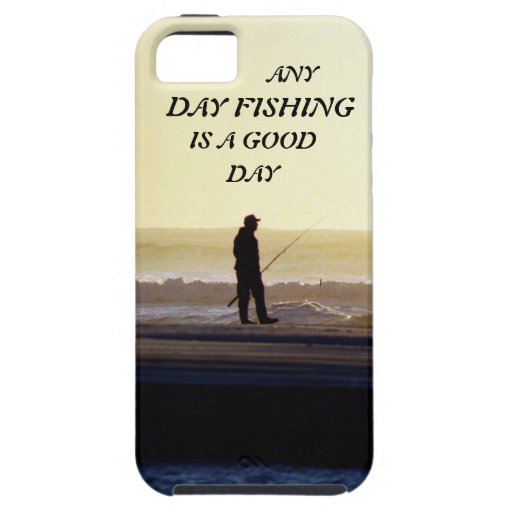 Any Day Fishing Is a Good Day iPhone 5 Covers