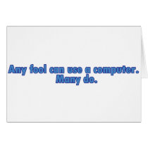 Any Fool Can Use A Computer Greeting Card