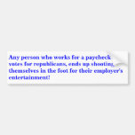 Any person who works for a paycheck bumper sticker