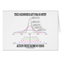 Any Poll Or Survey Always Think Margin Of Error Greeting Cards