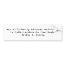 Any Sufficiently Advanced Technologyis Indistin... bumper stickers by TradeLoose Any Sufficiently Advanced Technologyis Indistin... bumper stickers