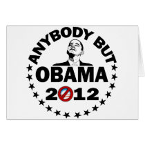 Anybody But Obama - 2012 Greeting Cards