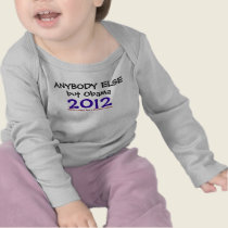 ANYBODY ELSE but Obama Baby Long t-shirts
