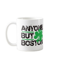 Anyone But Boston! mugs by visualnewbie Anyone But Boston! mugs