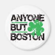 Anyone But Boston! Refrigerator Magnet
