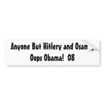 Anyone but Hillary and Obama bumper stickers by marifig Anyone but Hillary and Obama bumper stickers