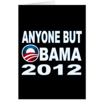 Anyone But Obama 2012 Greeting Card
