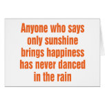 Anyone who says only sunshine brings happiness greeting cards