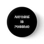 Anything is Possible Buttons