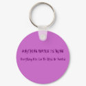 ANYTHING PURPLE IS MINE, Everything Else Can Be... keychains