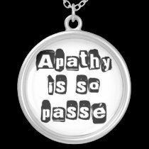 Apathy Is So Passé  Necklace necklaces