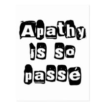 Apathy Is So Passé Postcard