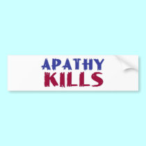 apathy kills bumper stickers