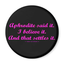 AphroditeSaidIt Magnet