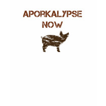 Aporkalypse Now t-shirts by fe0208 Aporkalypse Now t-shirts