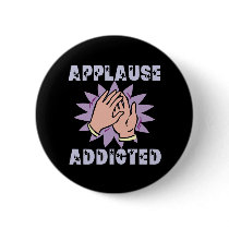 Applause Addicted Button by Showtune_Nation Applause Addicted Button
