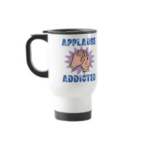 Applause Addicted Travel Mug