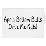 Apple Bottom Butts Drive Me Nuts cards