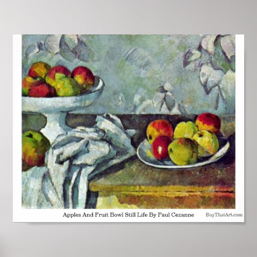 Apples And Fruit Bowl Still Life By Paul Cezanne Poster