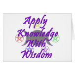 Apply Knowledge With Wisdom Greeting Cards