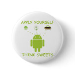 Apply Yourself Think Sweets (Bug Droid Humor) Pinback Buttons