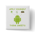 Apply Yourself Think Sweets (Bug Droid Humor) Pinback Buttons