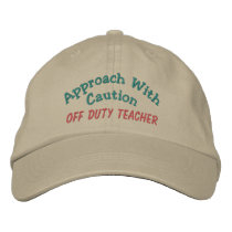 Approach with Caution - Off Duty Teacher Embroidered Hat