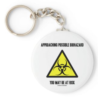 Approaching Possible Biohazard You May Be At Risk Key Chains