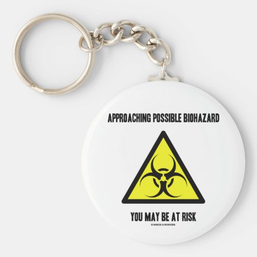 Approaching Possible Biohazard You May Be At Risk Key Chains