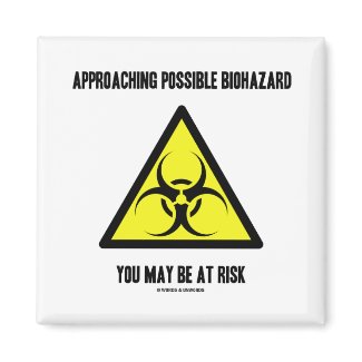 Approaching Possible Biohazard You May Be At Risk magnet