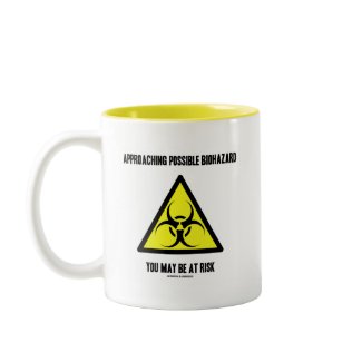 Approaching Possible Biohazard You May Be At Risk mug