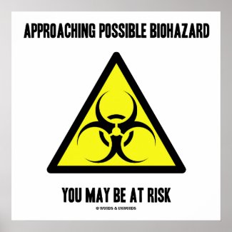 Approaching Possible Biohazard You May Be At Risk Poster