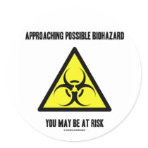 Approaching Possible Biohazard You May Be At Risk Stickers