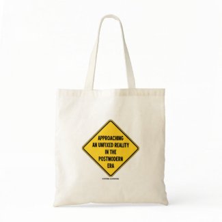Approaching Unfixed Reality In Postmodern Era Sign zazzle_bag
