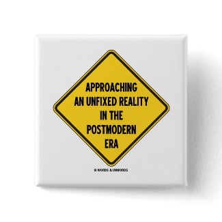 Approaching Unfixed Reality In Postmodern Era Sign zazzle_button