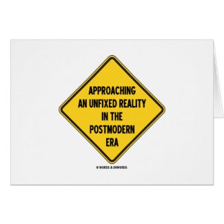Approaching Unfixed Reality In Postmodern Era Sign zazzle_card